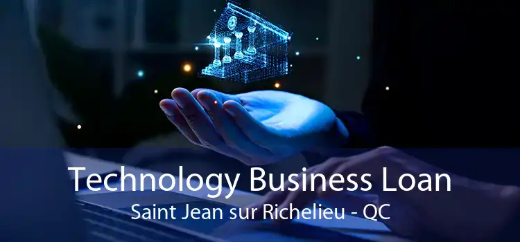Technology Business Loan Saint Jean sur Richelieu - QC